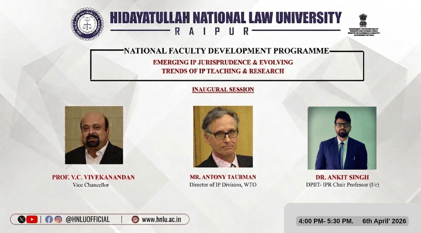 Inaugural lecture by Taubman, IP Director, World Trade Organization (WTO) on “Emerging IP Jurisprudence and Changing Trends in IP Teaching and Research” at HNLU’s ten-day National Faculty Development Programme (FDP)